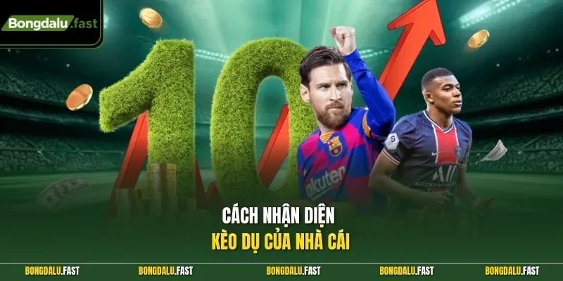 Cách nhận diện kèo dụ của nhà cái
