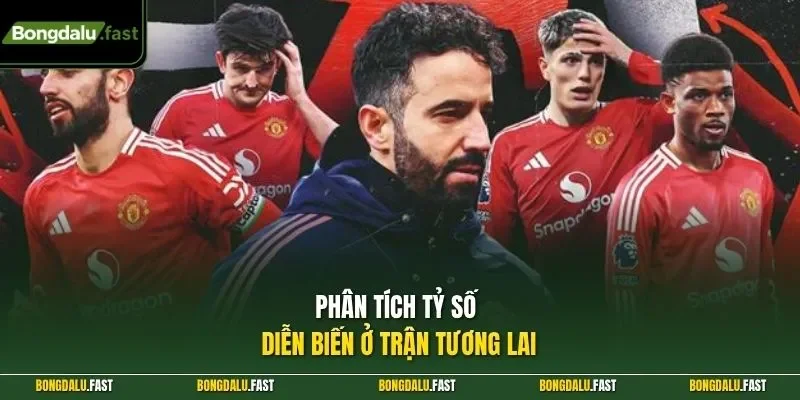 Phân tích tỷ số diễn biến ở trận tương lai