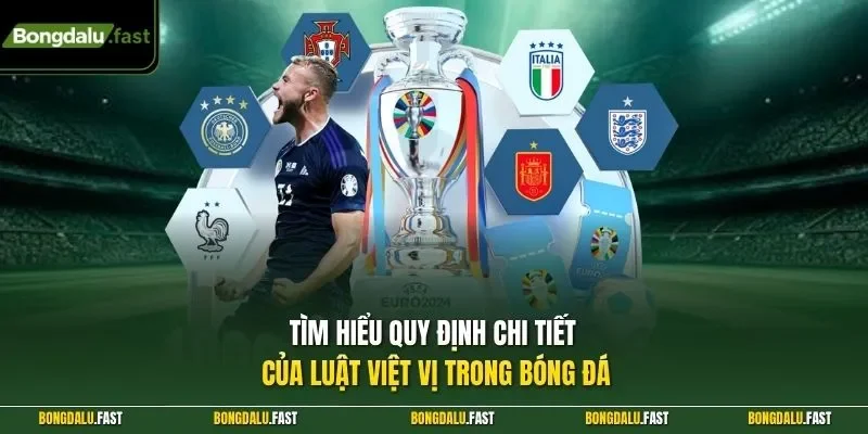 Tìm hiểu quy định chi tiết của luật việt vị trong bóng đá