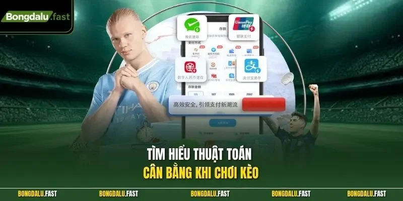 Tìm hiểu thuật toán cân bằng khi chơi kèo
