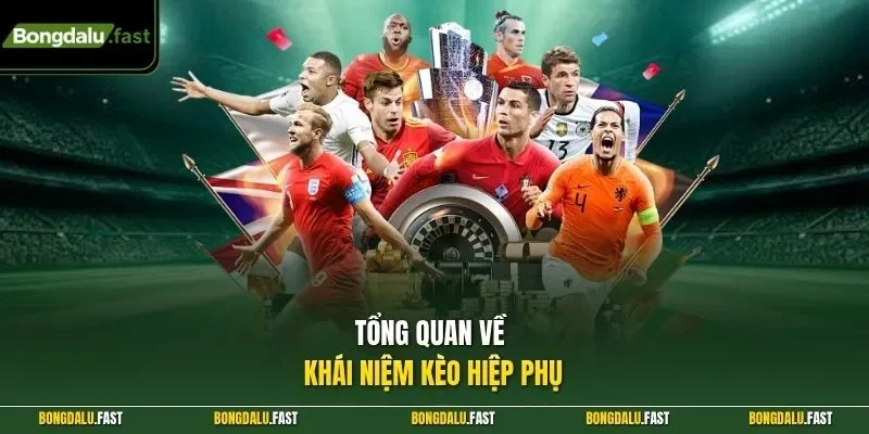 Tổng quan về khái niệm kèo hiệp phụ